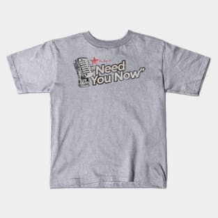 Need You Now - Greatest Karaoke Songs Vintage Kids T-Shirt